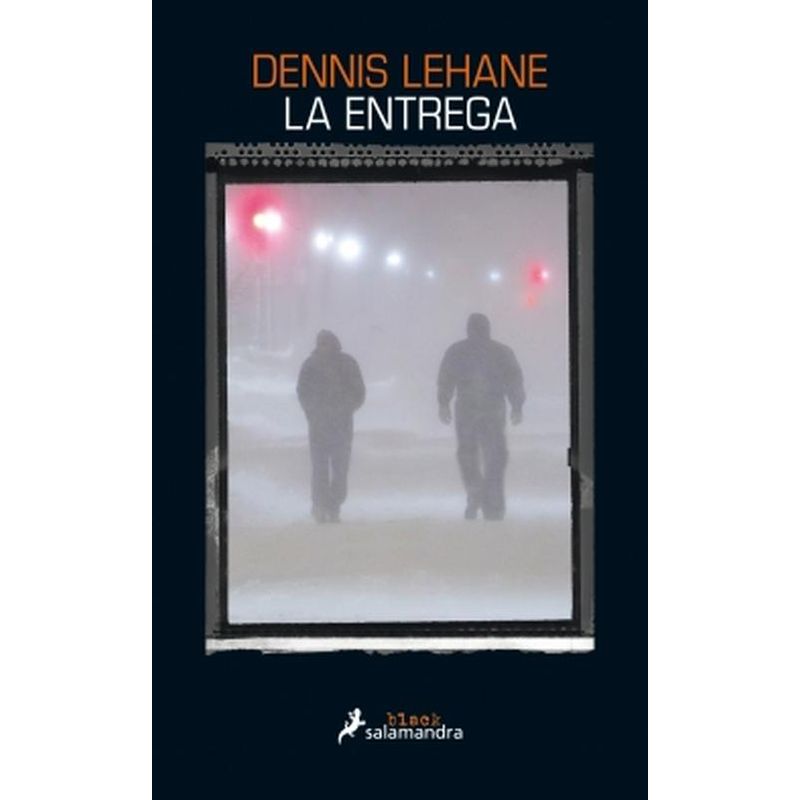 SALAMANDRA - Libro La entrega - Dennis Lehane
