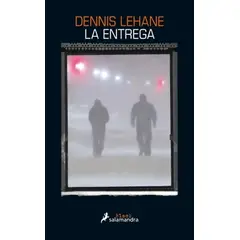 SALAMANDRA - Libro La entrega - Dennis Lehane