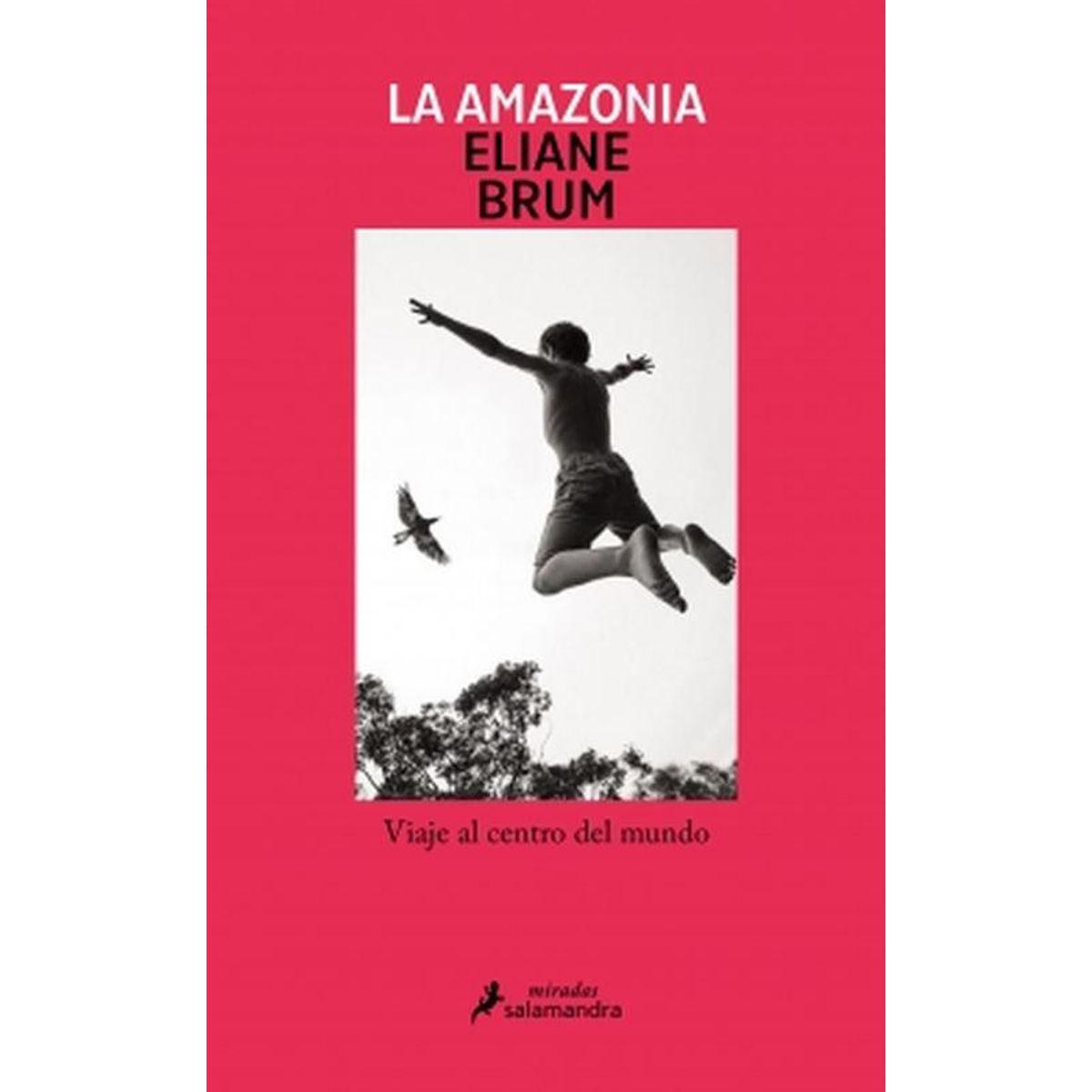 SALAMANDRA - Libro La amazonía - Eliane Brum