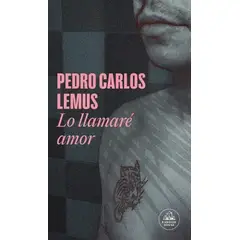 RANDOM HOUSE - Libro Lo llamaré amor - Pedro Carlos Lemus