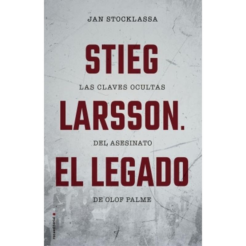 ROCA EDITORIAL - Libro Stieg Larsson. El legado - Jan Stocklassa