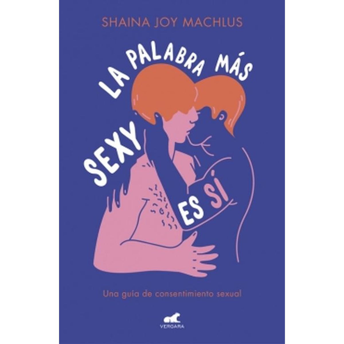 VERGARA - Libro La palabra más sexy es sí - Shaina Joy Machlus