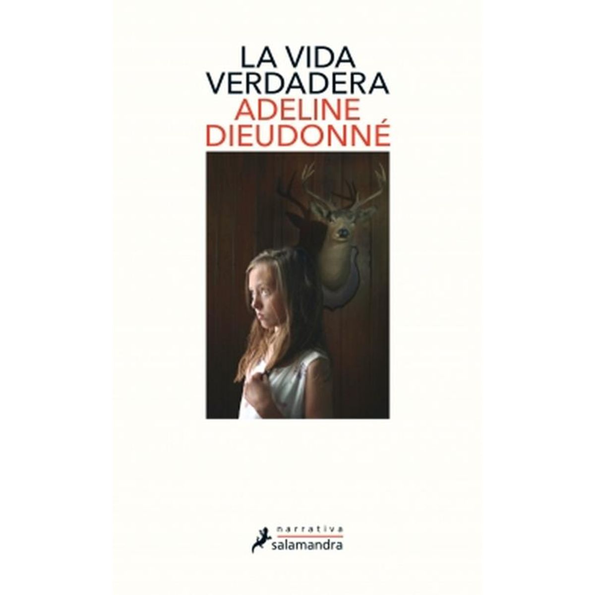 SALAMANDRA - Libro La vida verdadera - Adeline Dieudonné