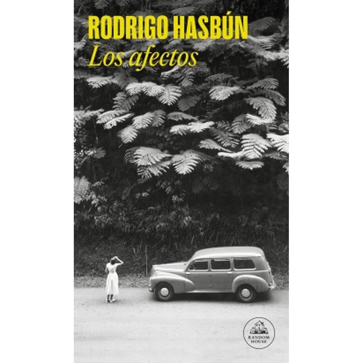 RANDOM HOUSE - Libro Los afectos - Rodrigo Hasbún