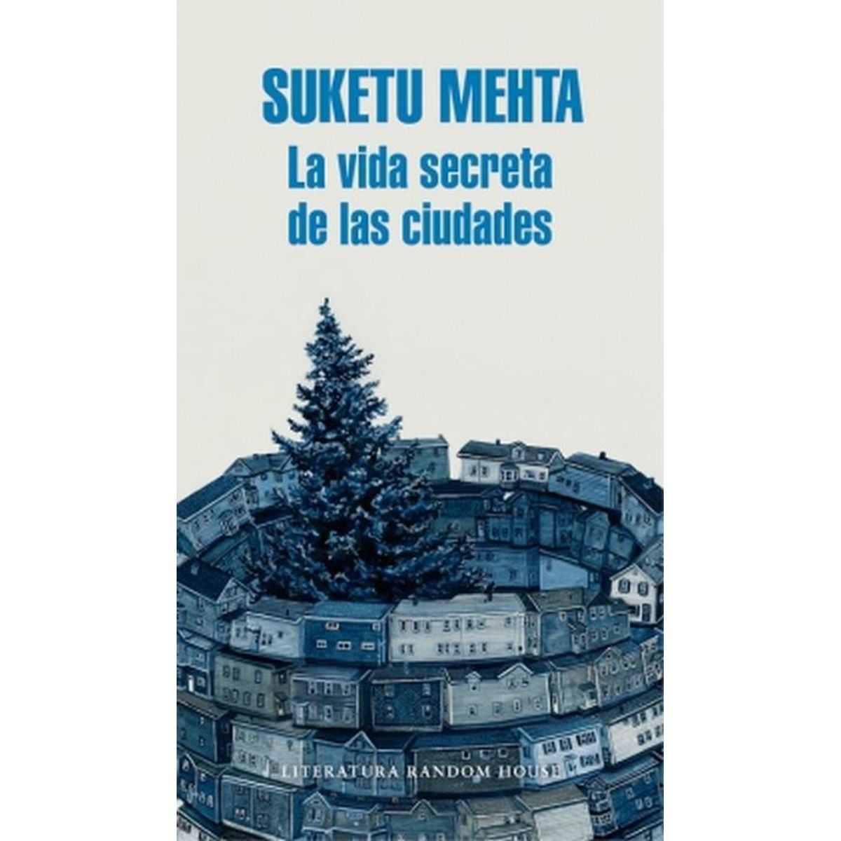 RANDOM HOUSE - Libro La vida secreta de las ciudades - Suketu Mehta