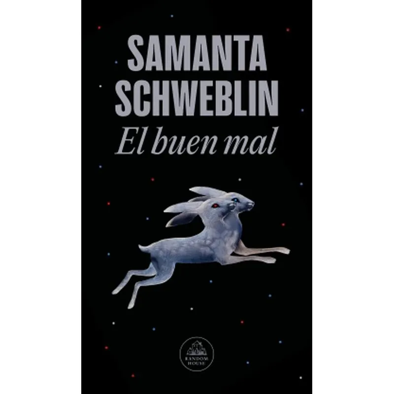 RANDOM HOUSE - Libro El buen mal - Samanta Schweblin