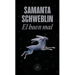 RANDOM HOUSE - Libro El buen mal - Samanta Schweblin