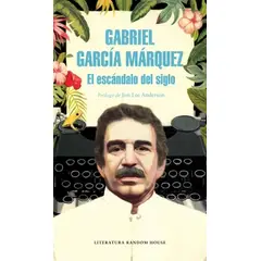 RANDOM HOUSE - Libro El escándalo del siglo - Gabriel García Márquez