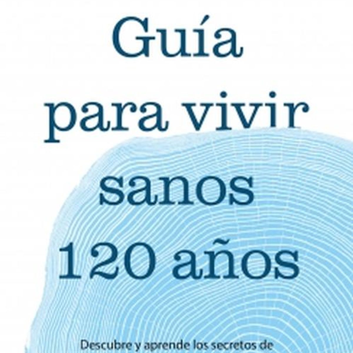 VERGARA - Libro Guía para vivir sanos 120 años - DR. MANUEL DE LA PEÑA