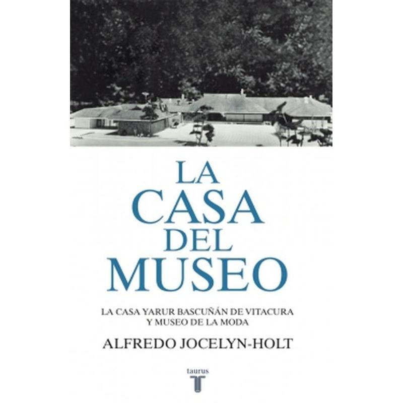 TAURUS - Libro La casa del museo - Alfredo Jocelyn-Holt