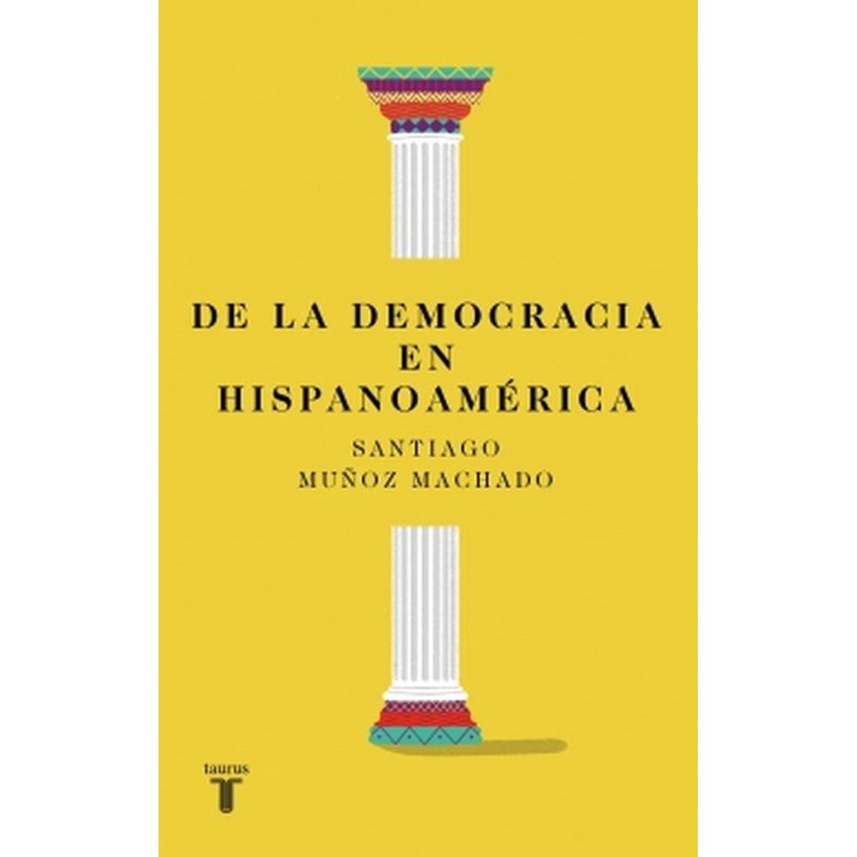 TAURUS - Libro De la democracia en Hispanoamérica - Muñoz Machado