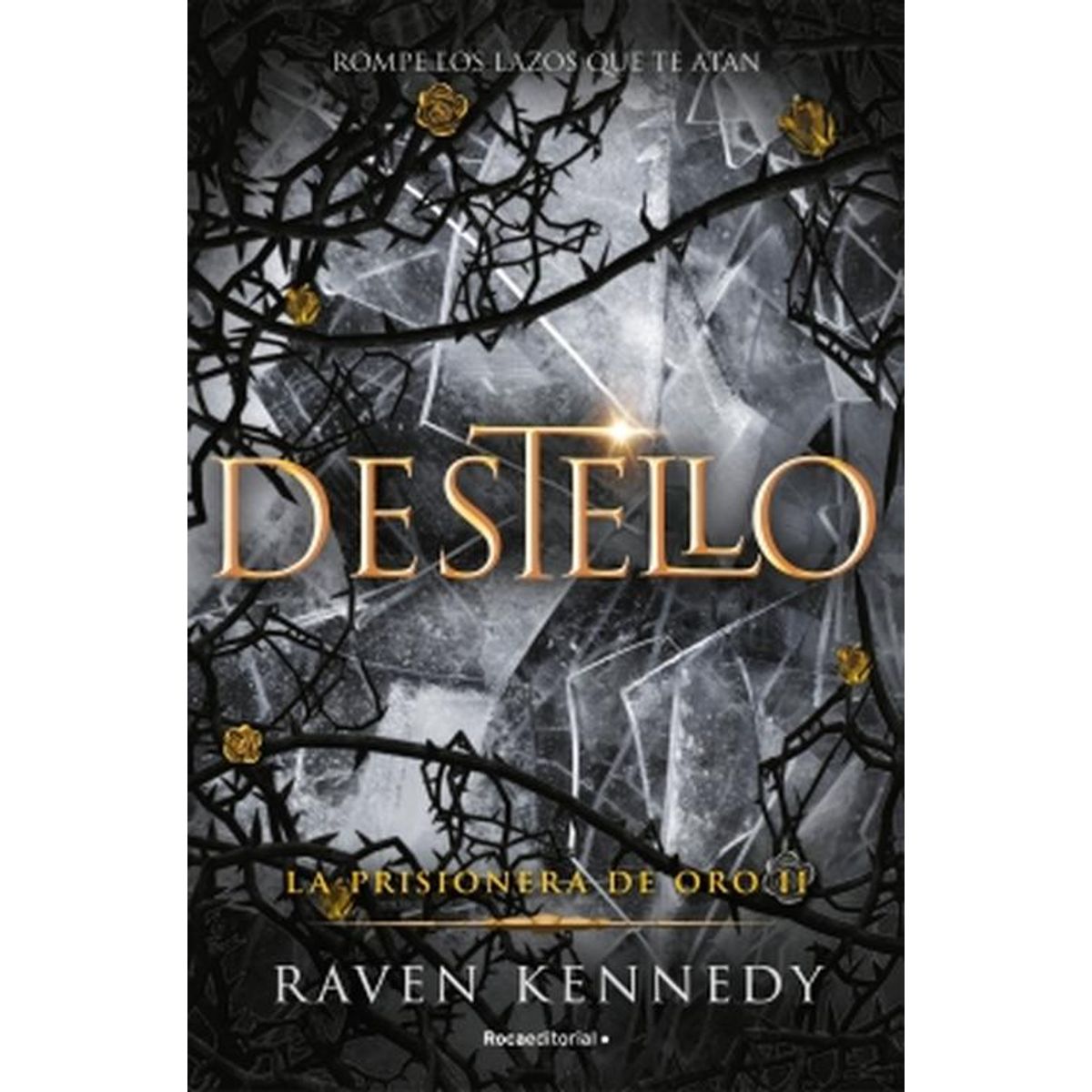 ROCA EDITORIAL - Libro Destello. La prisionera de oro 2 - Raven Kennedy