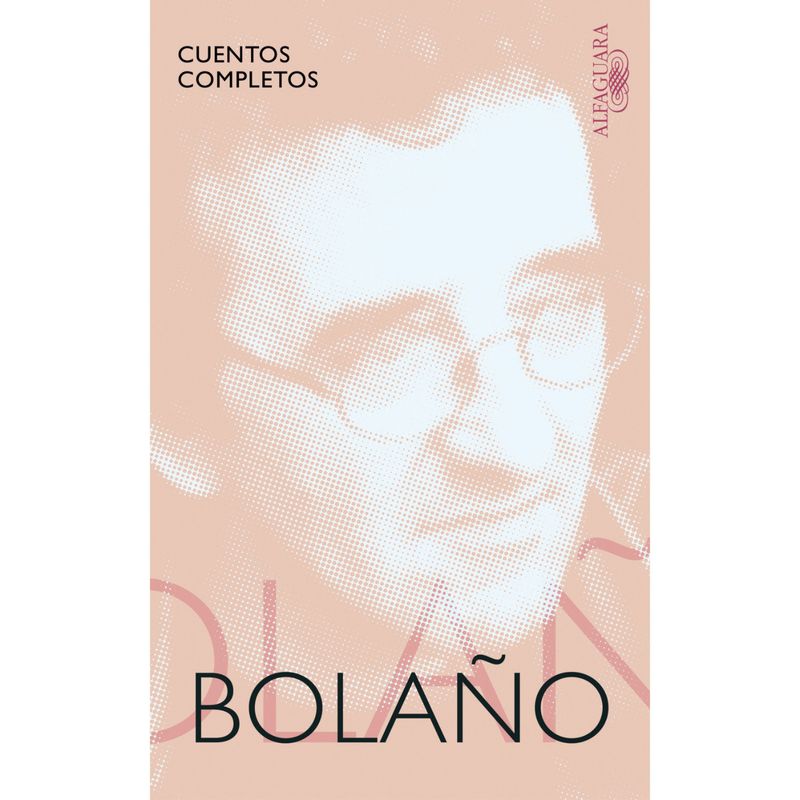 ALFAGUARA - Cuentos Completos - Autor(a):  Roberto Bolaño