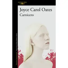 ALFAGUARA - Carnicero - Autor(a): Joyce Carol Oates