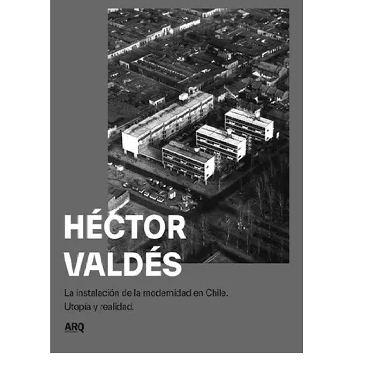 GENERICO - Héctor Valdés La instalación de la modernidad en Chile Utopía y realidad