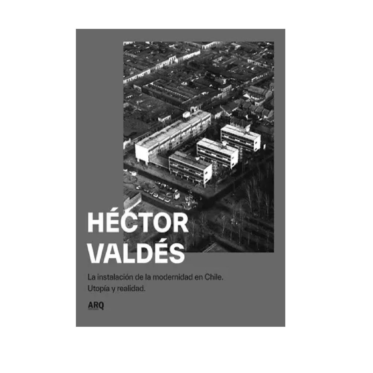 GENERICO - Héctor Valdés La instalación de la modernidad en Chile Utopía y realidad