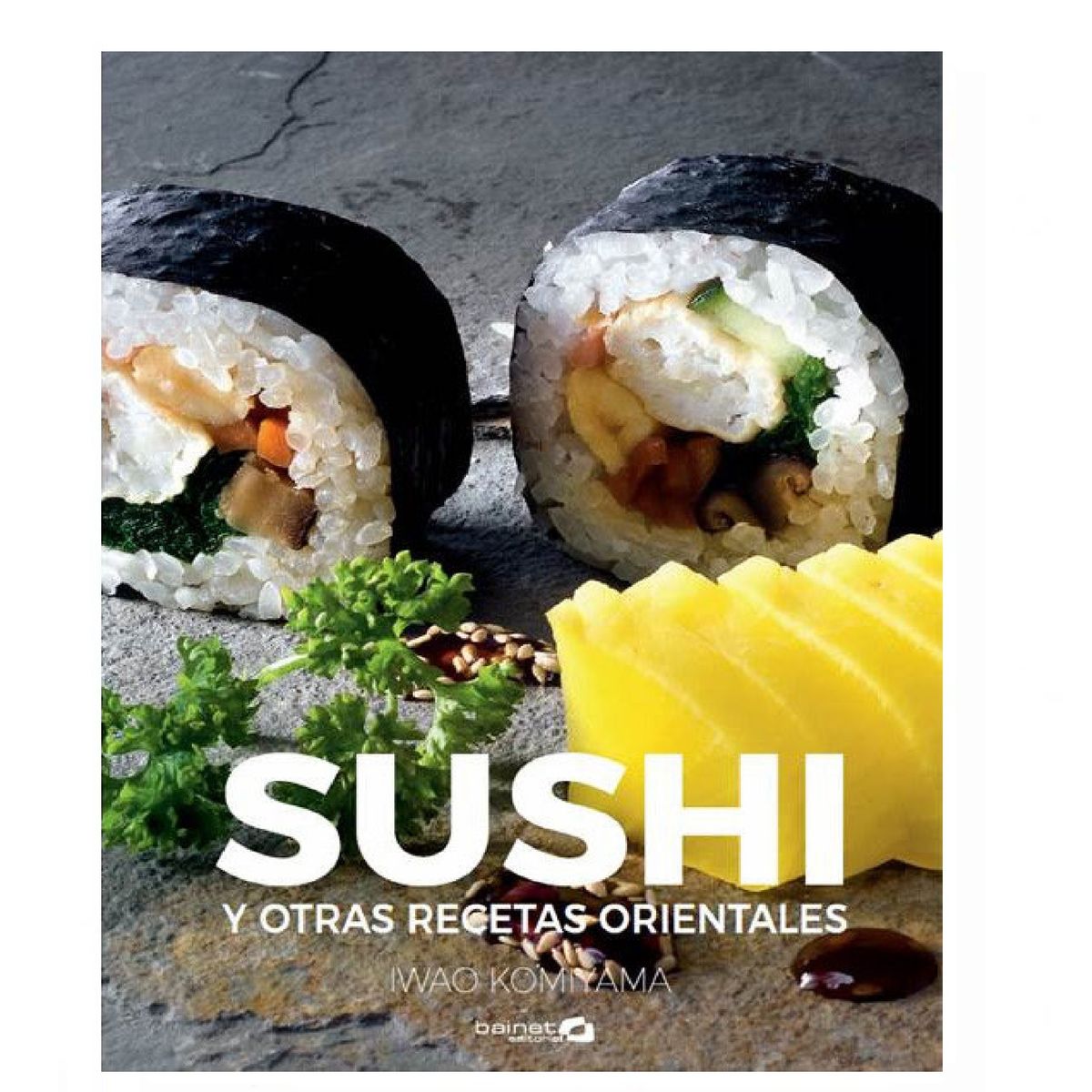 BAINET - SUSHI Y OTRAS RECETAS ORIENTALES