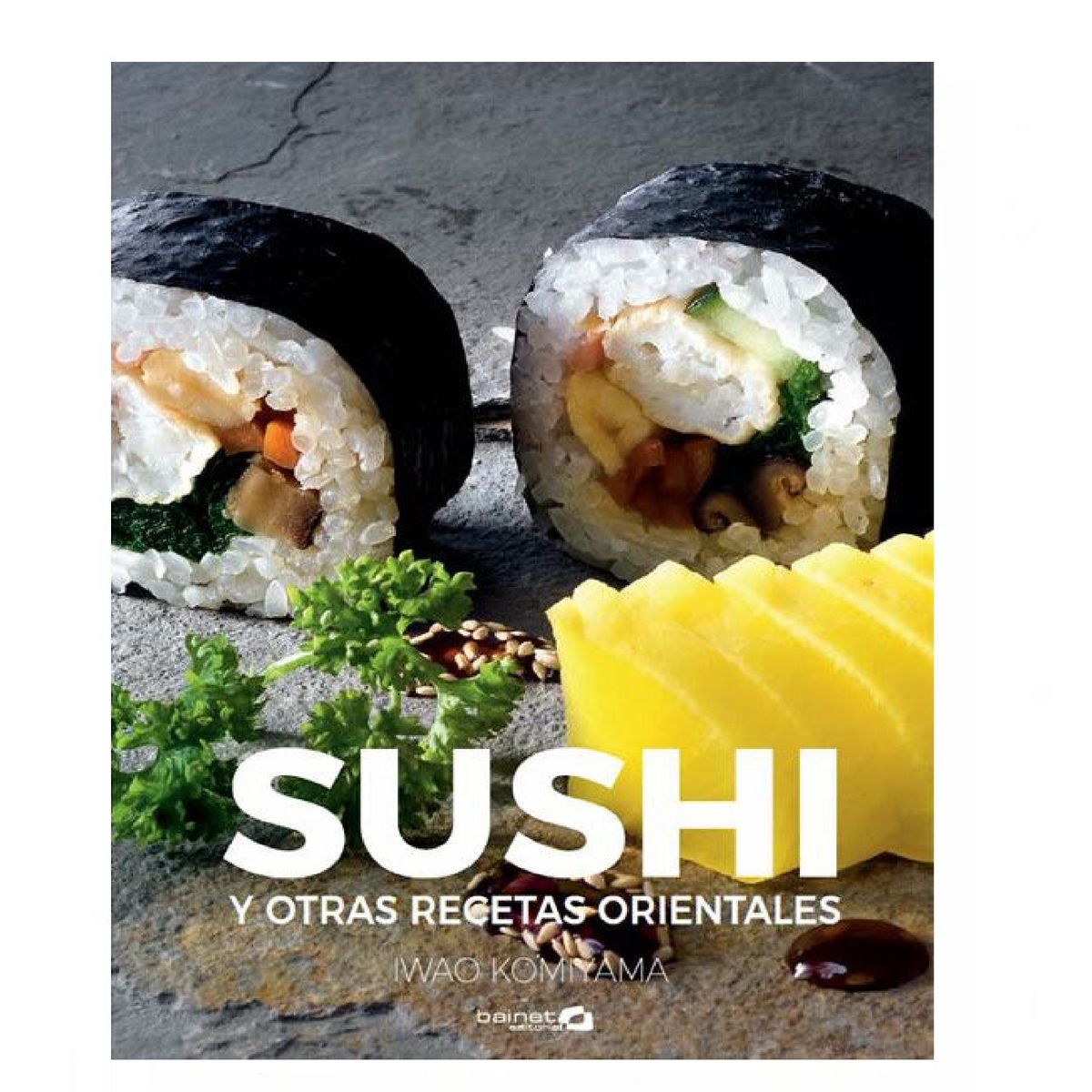 BAINET - SUSHI Y OTRAS RECETAS ORIENTALES