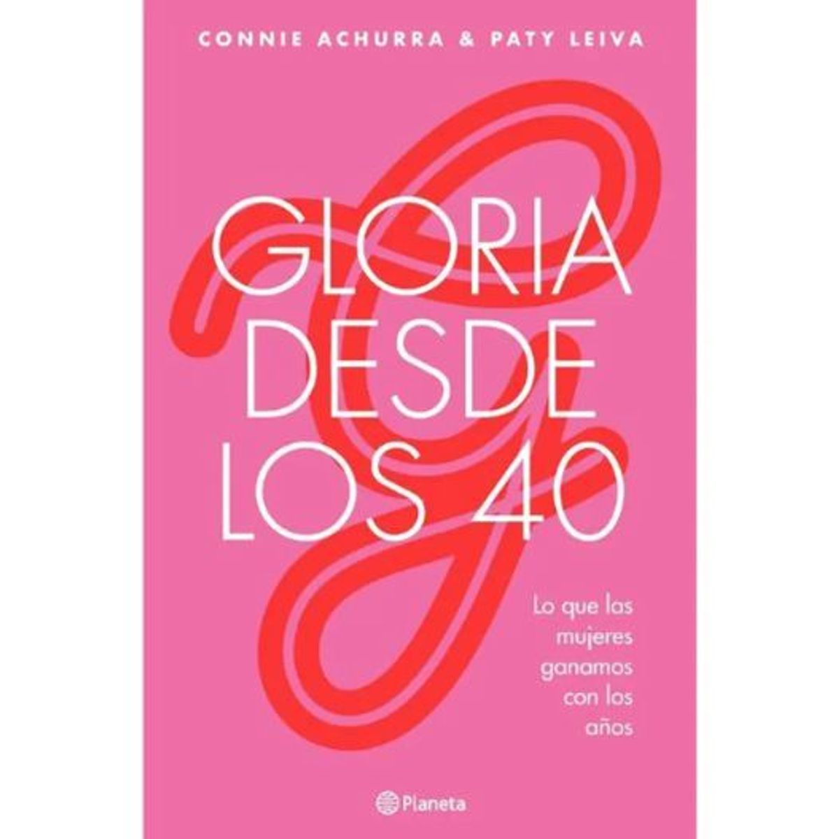 PLANETA - Gloria Desde Los 40 Libro Connie Achurra y Patricia Leiva