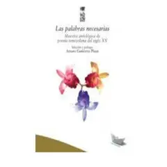 LOM - LAS PALABRAS NECESARIAS MUESTRA ANTOLOGICA DE POESIA VENEZOLANA DEL SIGLO XX