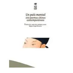 LOM - UN PAIS MENTAL 100 POEMAS CHINOS CONTEMPORANEOS