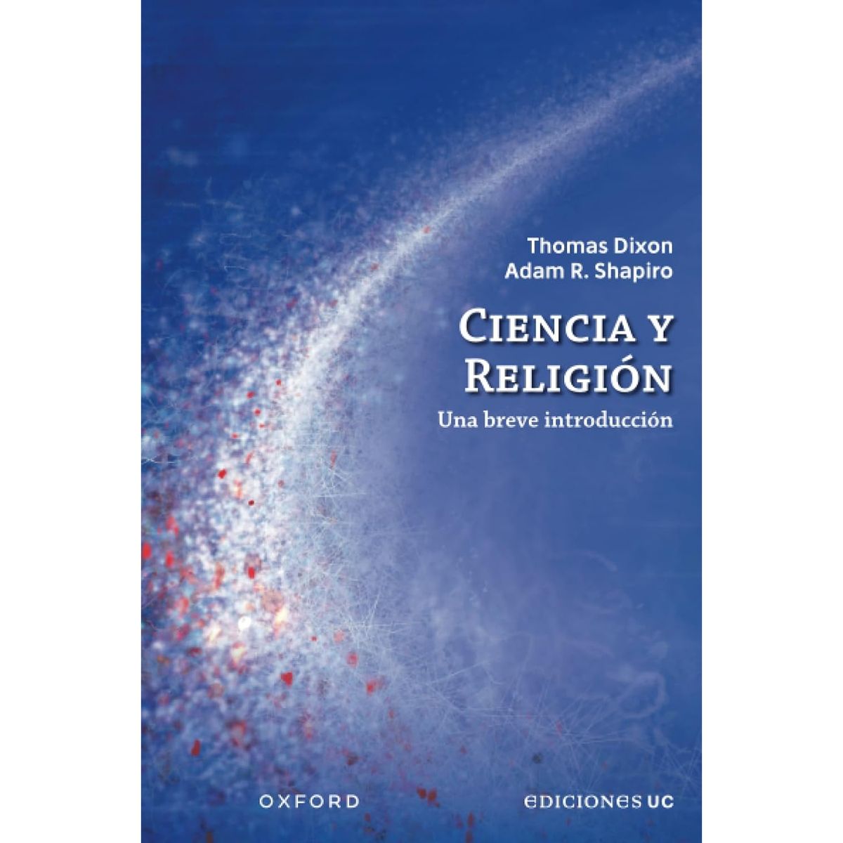 EDICIONES UC - Ciencia Y Religión - Autor(a):  Thomas Dixon