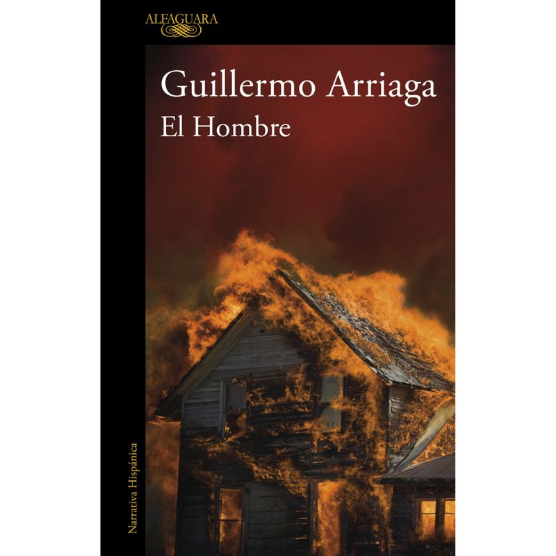 ALFAGUARA - El Hombre - Autor(a):  Guillermo Arriaga
