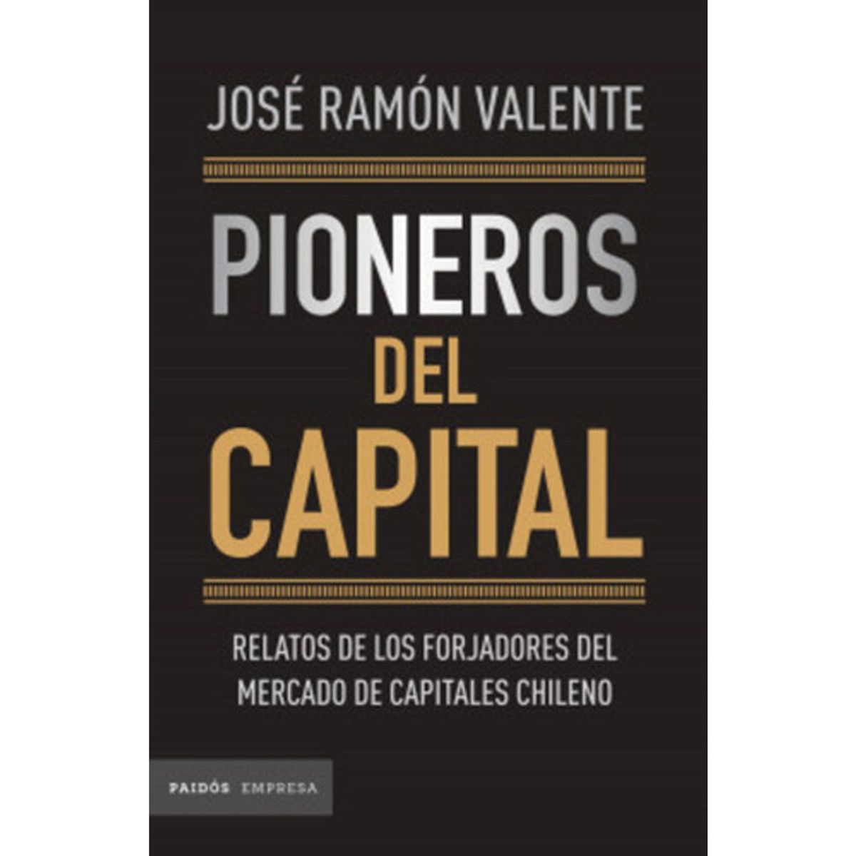 PAIDOS - Pioneros Del Capital - José Ramón Valente