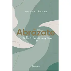 PAIDOS - Abrázate Y Cultiva Tu Yo Compasivo - María José Lacamara