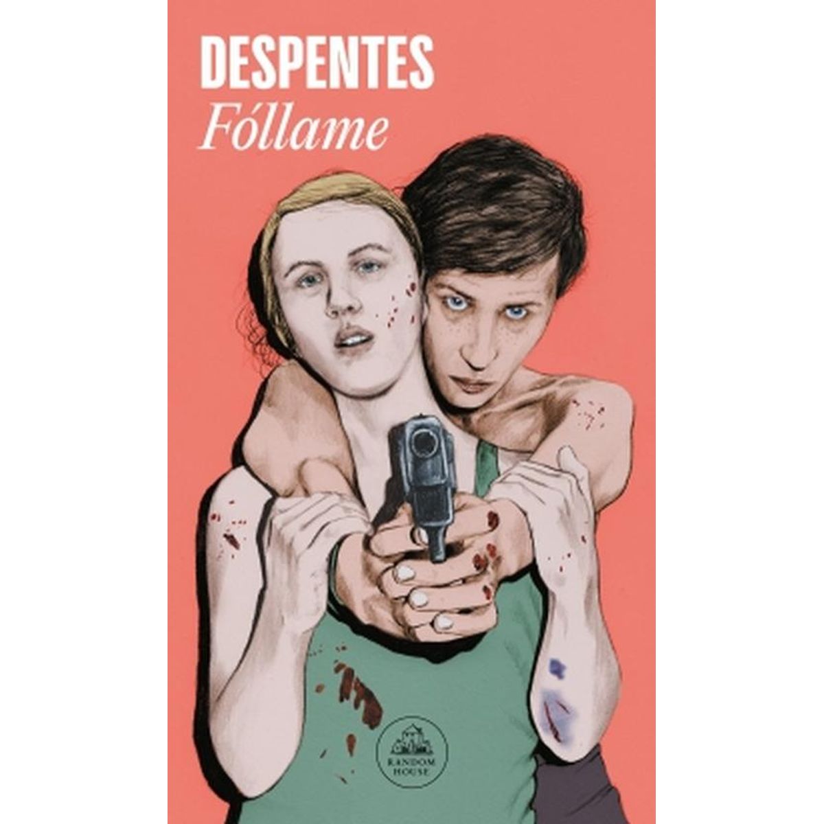 RANDOM HOUSE - Libro Fóllame -- Virginie Despentes