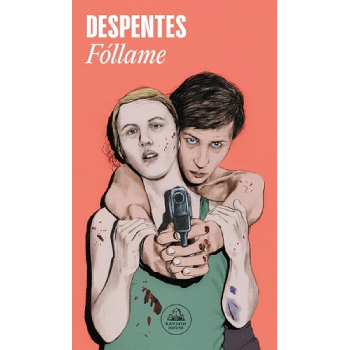 RANDOM HOUSE - Libro Fóllame --- Virginie Despentes