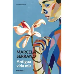 DEBOLSILLO - Libro Antigua vida mía - Marcela Serrano