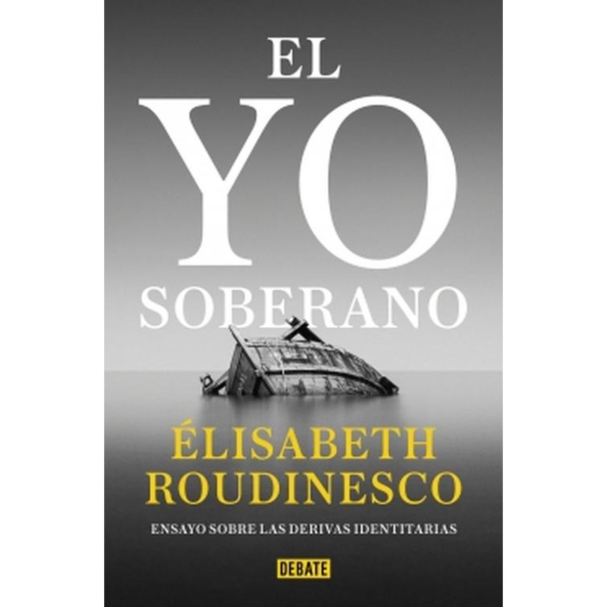 DEBATE - Libro El yo soberano - Élisabeth Roudinesco