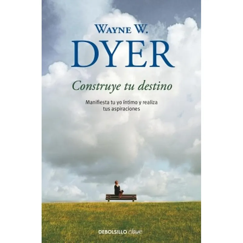 DEBOLSILLO - Libro Construye tu destino - Wayne W. Dyer