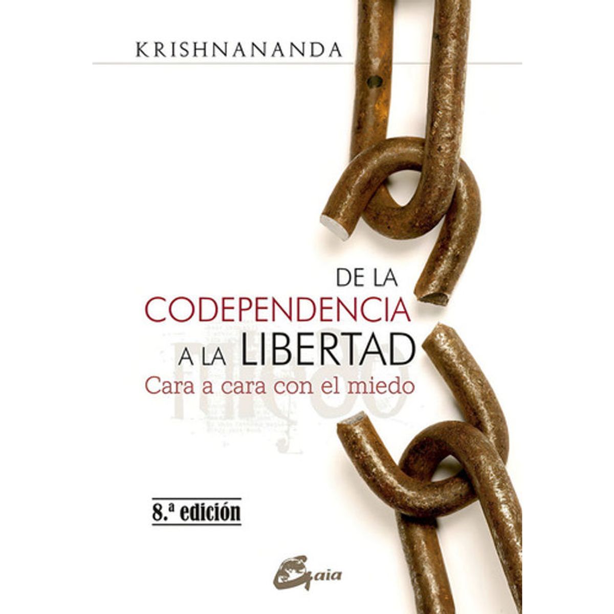 GAIA - De La Codependencia A La Libertad Cara A Cara Con El Miedo