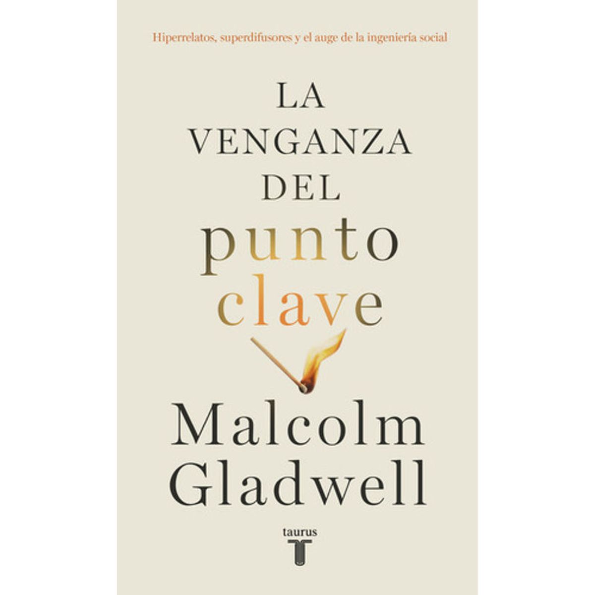 TAURUS - Libro La Venganza Del Punto Clave - Malcolm Gladwell - Taurus