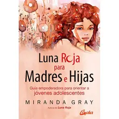 GAIA - Luna Roja Para Madres E Hijas - Miranda Gray