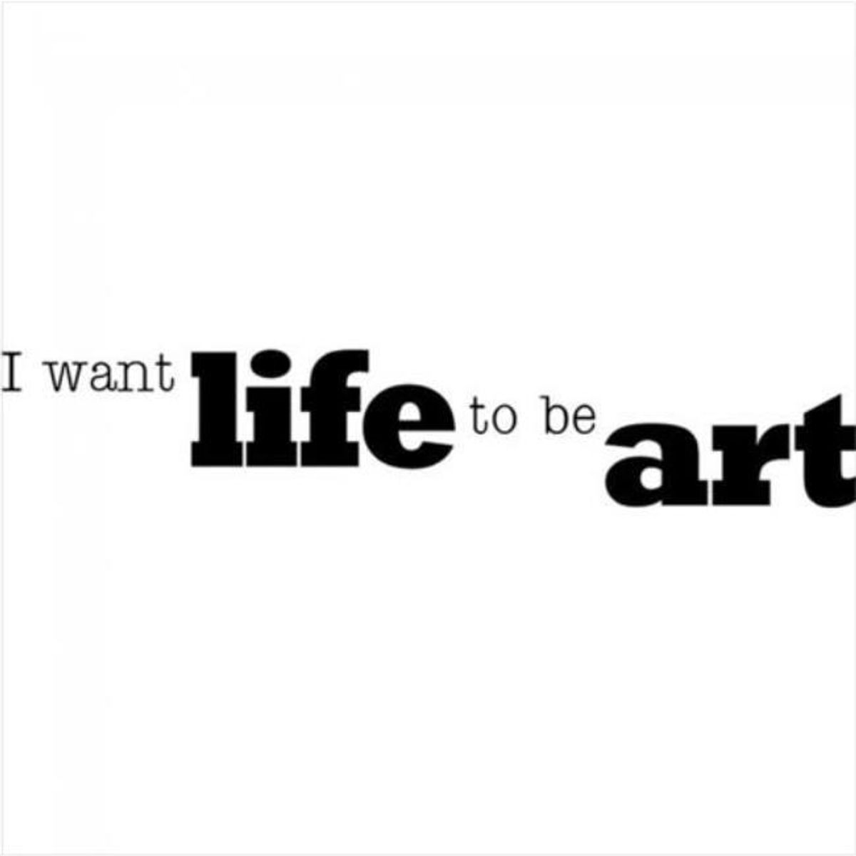GENERICO - Decomural I Want Life To Be Art Inspirational WS-15059
