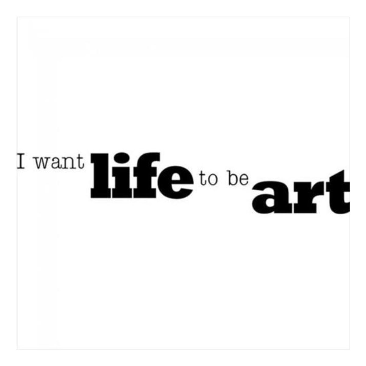 GENERICO - Decomural I Want Life To Be Art Inspirational WS-15059