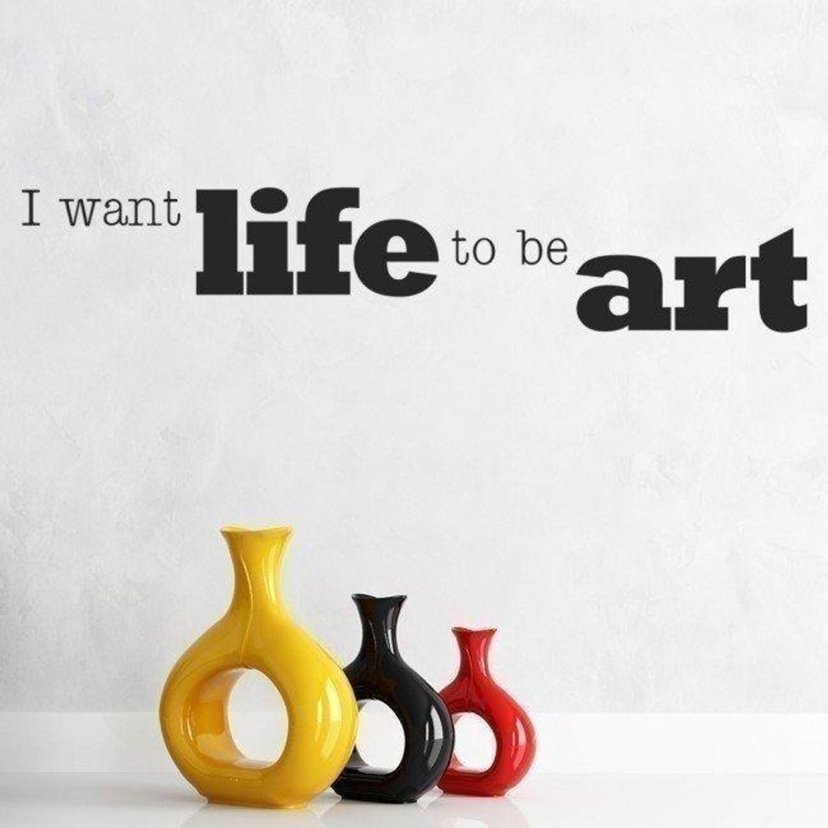 GENERICO - Decomural I Want Life To Be Art Inspirational WS-15059