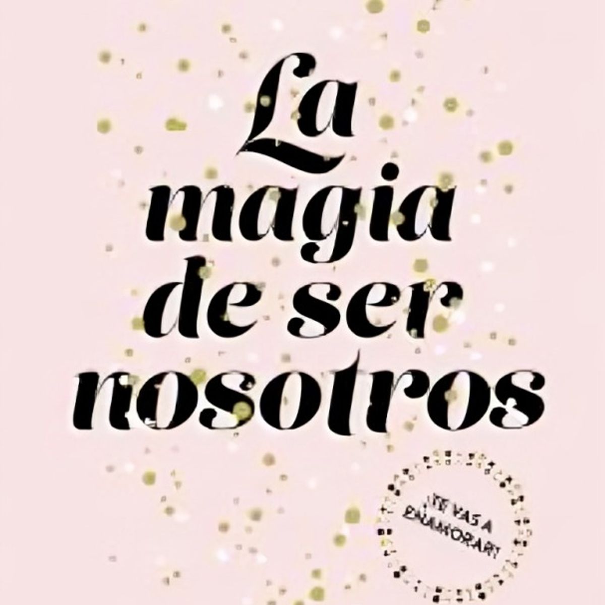 TOP10BOOKS - LIBRO La Magia De Ser Nosotros (sofía 2) - La Magia De Ser Nosotros (Sofía 2)