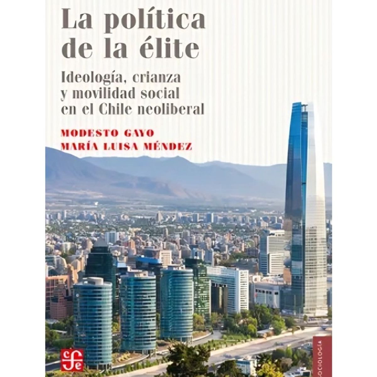 TOP10BOOKS - LIBRO La Política De La Élite. Ideología, Crianza Y Movilidad Social En El Chile