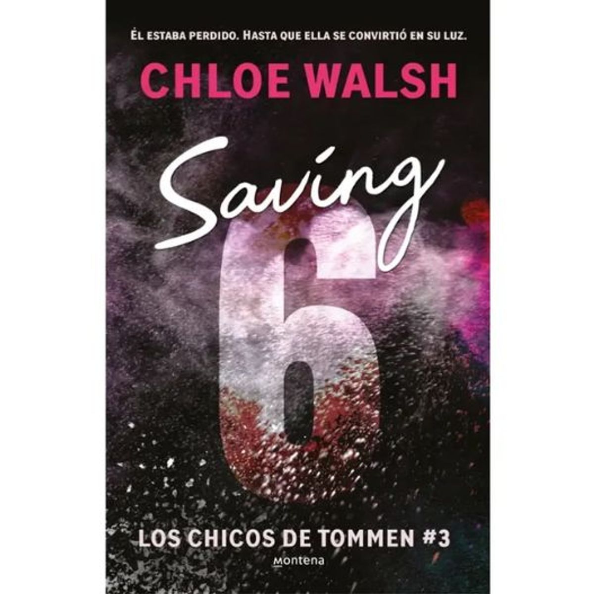 MONTENA - Saving 6 Los Chicos De Tommen 3, Libro, Chloe Walsh