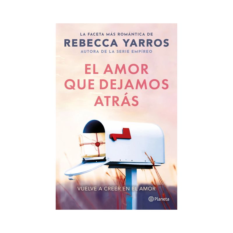 PLANETA - El amor que dejamos atrás Rebecca Yarros