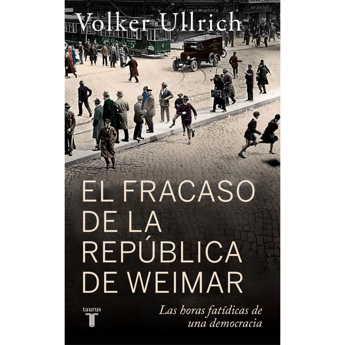 TAURUS - El  Fracaso De La Republica De Weimar