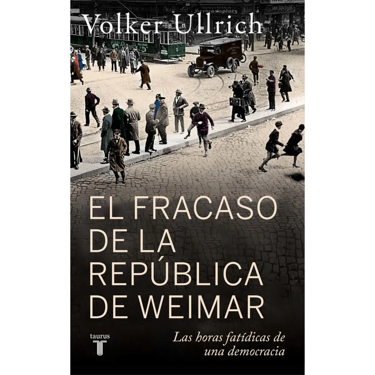 TAURUS - El  Fracaso De La Republica De Weimar