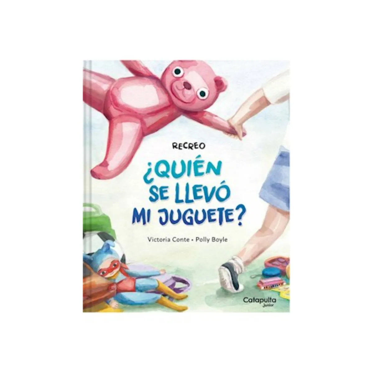 CATAPULTA EDITORES - Recreo: ¿Quién Se Llevó Mi Juguete?