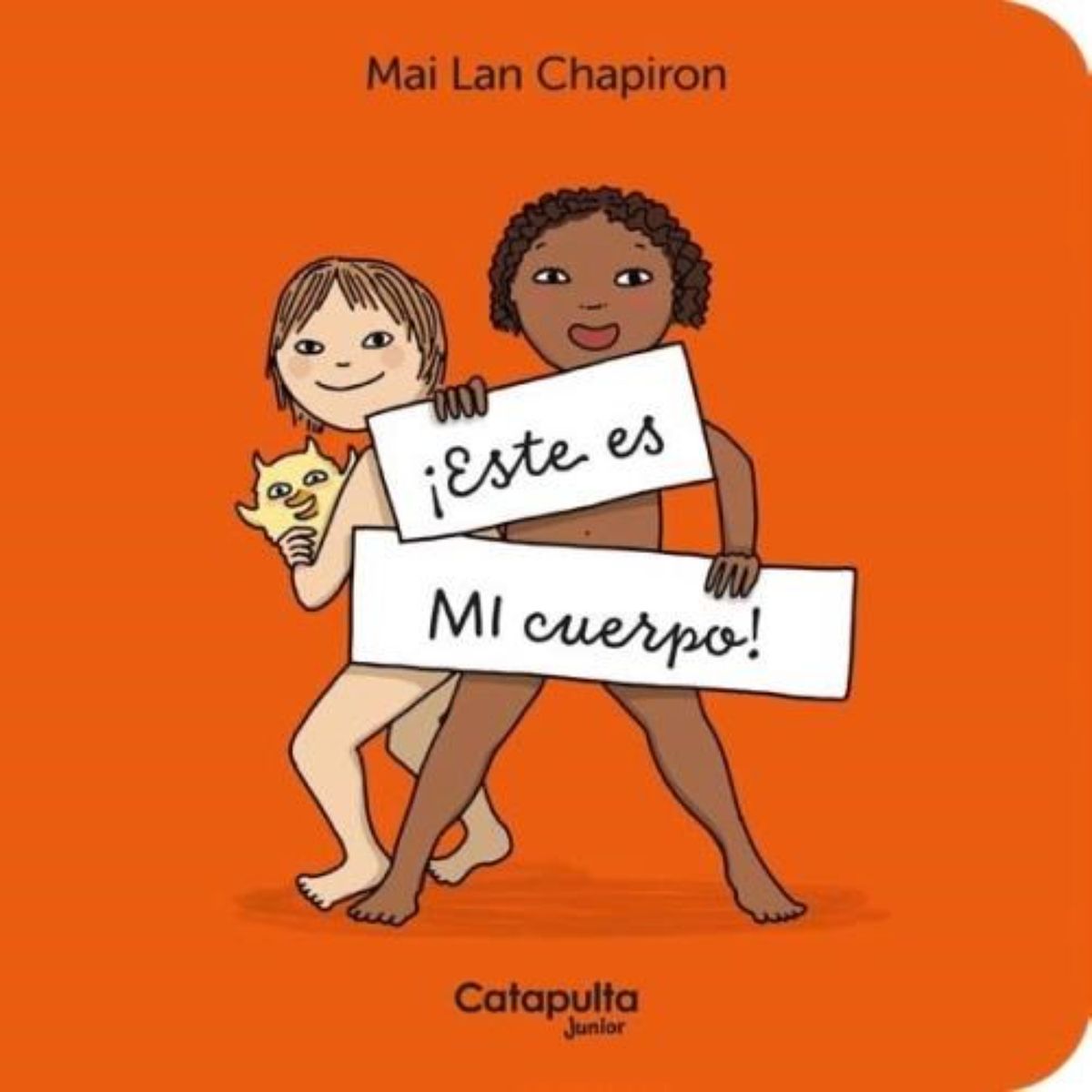 CATAPULTA EDITORES - ¡Este Es Mi Cuerpo! - Autor(a):  Mai Lan Chapiron