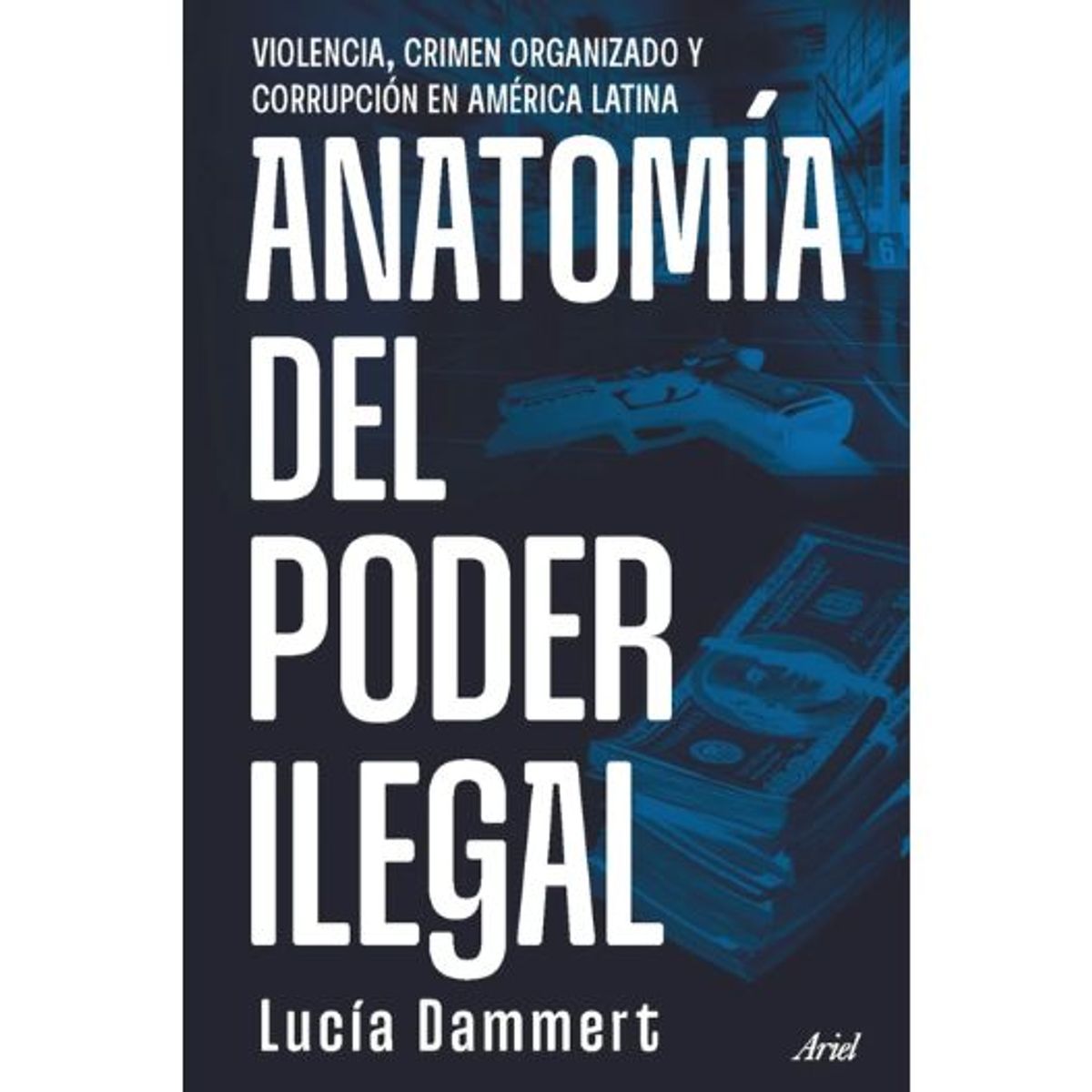 ARIEL - Anatomia Del Poder Ilegal