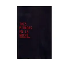 EDICIONES B - Tres miradas en la noche